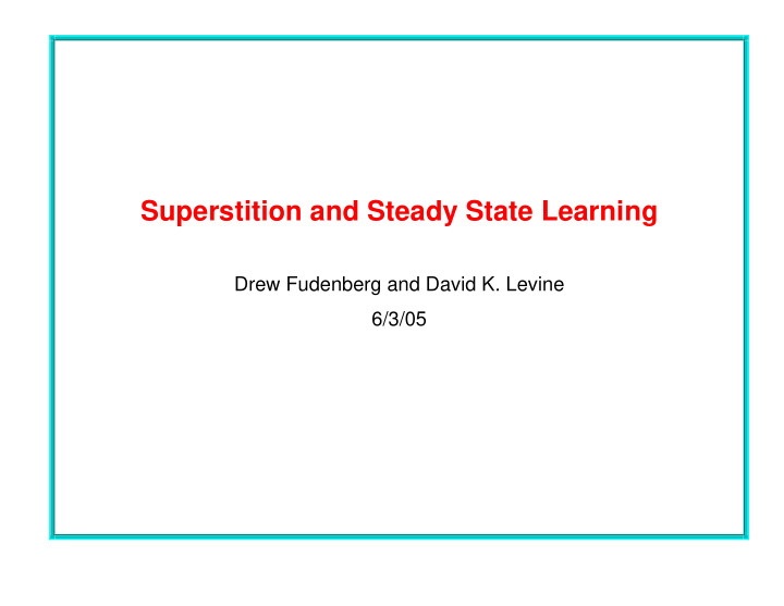 superstition and steady state learning
