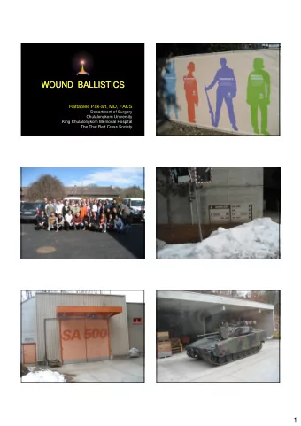 WOUND  BALLISTICS  WOUND  BALLISTICS  Rattaplee Pak-art, MD, FACS  Department of Surgery