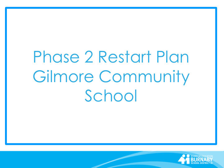phase 2 restart plan gilmore community school ministry of