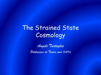 The Strained State  Cosmology  Angelo Tartaglia Politecnico di Torino and INFN  Prologue  It