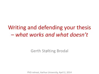 Writing and defending your thesis  what works and what doesnt  Gerth Stlting Brodal  PhD