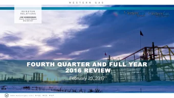 FOURTH QUARTER AND FULL YEAR  2016 REVIEW  February 23, 2017  w w w . w e s t e r n g a s . c o m