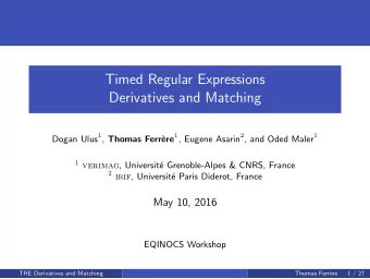 Timed Regular Expressions  Derivatives and Matching Dogan Ulus 1 , Thomas Ferr` ere 1 , Eugene