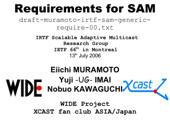 Requirements for SAM  draft-muramoto-irtf-sam-generic-  require-00.txt  IRTF Scalable Adaptive
