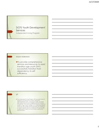 DCFS Youth Development  Services  Independent Living Program  Mission Statement:  To provide