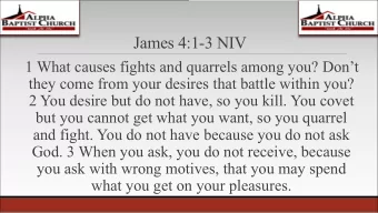 James 4:1-3 NIV  1 What causes fights and quarrels among you? Dont  they come from your desires