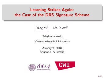 Learning Strikes Again:  the Case of the DRS Signature Scheme Yang Yu 1 eo Ducas 2  L 1 Tsinghua
