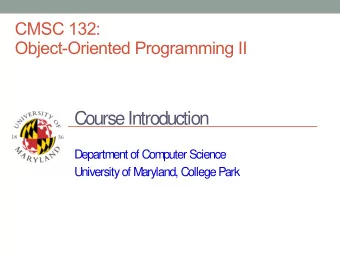 Course Introduction  Department of Computer Science  University of Maryland, College Park  Course