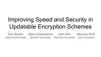Improving Speed and Security in  Updatable Encryption Schemes  Dan Boneh     Saba Eskandarian