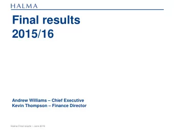 Final results  2015/16  Andrew Williams  Chief Executive  Kevin Thompson  Finance Director