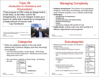 Topic 26  Managing Complexity  Introduction to Inheritance and  software development : The