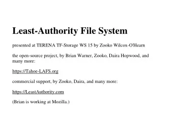 Least-Authority File System  presented at TERENA TF-Storage WS 15 by Zooko Wilcox-O'Hearn  the