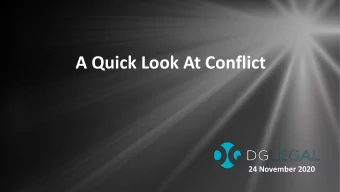 A Quick Look At Conflict  24 November 2020  Presenters  Pat Estabrook | Consultant | DG Legal  Pat
