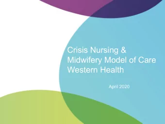 Crisis Nursing &amp;  Midwifery Model of Care  Western Health  April 2020  Situation &amp;