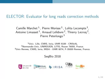 ELECTOR: Evaluator for long reads correction methods Camille Marchet 1 , , Pierre Morisse 2 , ,
