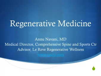 Regenerative Medicine  Annu Navani, MD  Medical Director, Comprehensive Spine and Sports Ctr