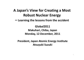 A Japans View for Creating a Most Robust Nuclear Energy  Learning the lessons from the