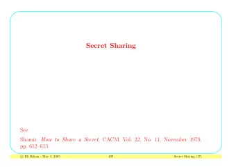 Secret Sharing  See: Shamir, How to Share a Secret , CACM, Vol. 22, No. 11, November 1979,  pp.