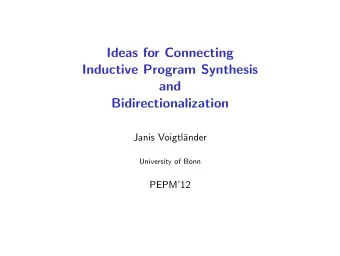 Ideas for Connecting  Inductive Program Synthesis  and  Bidirectionalization  Janis Voigtl  ander