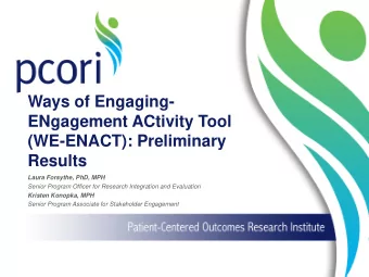 Ways of Engaging-  ENgagement ACtivity Tool  (WE-ENACT): Preliminary  Results  Laura Forsythe, PhD,