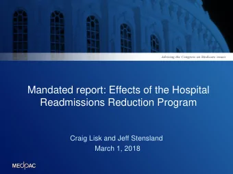 Mandated report: Effects of the Hospital  Readmissions Reduction Program  Craig Lisk and Jeff