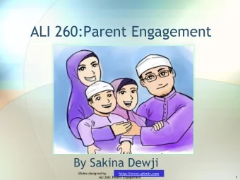 ALI 260:Parent Engagement  By Sakina Dewji  http://www.qitmir.com  Slides designed by:  ALI 260: