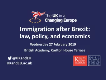Immigration after Brexit:  law, policy, and economics  Wednesday 27 February 2019  British Academy,