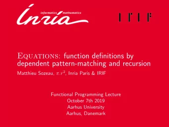 Equations : function definitions by  dependent pattern-matching and recursion Matthieu Sozeau, .r
