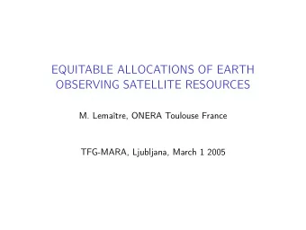 EQUITABLE ALLOCATIONS OF EARTH  OBSERVING SATELLITE RESOURCES  M. Lematre, ONERA Toulouse France