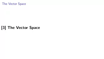 [3] The Vector Space  Linear Combinations  An expression  1 v 1 +    +  n v n is a linear