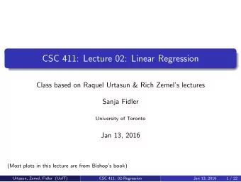 CSC 411: Lecture 02: Linear Regression  Class based on Raquel Urtasun &amp; Rich Zemels lectures