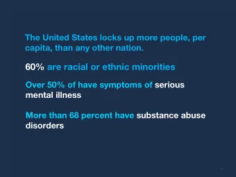 60% are racial or ethnic minorities  Over 50% of have symptoms of serious mental illness   More