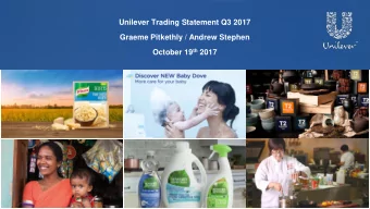 Unilever Trading Statement Q3 2017  Graeme Pitkethly / Andrew Stephen October 19 th 2017  SAFE
