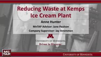 Reducing Waste at Kemps  Ice Cream Plant  Anne Hunter  MnTAP Advisor: Jane Paulson  Company