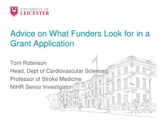 Advice on What Funders Look for in a  Grant Application  Tom Robinson  Head, Dept of Cardiovascular