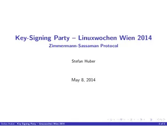 Key-Signing Party  Linuxwochen Wien 2014  Zimmermann-Sassaman Protocol  Stefan Huber  May 8,
