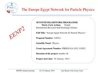 The Europe Egypt Network for Particle Physics SEVENTH FRAMEWORK PROGRAMME Marie Curie Actions