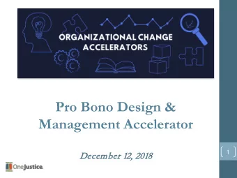 Pro Bono Design &amp;  Management Accelerator  1  Decem  ecember  er 12, 2  2018  2  Session 3