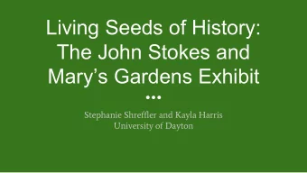 Living Seeds of History:  The John Stokes and  Marys Gardens Exhibit  Stephanie Shreffler and