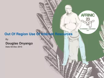 Out Of Region Use Of Internet Resources  By  Douglas Onyango  Date 02-Dec 2015