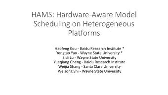 HAMS: Hardware-Aware Model  Scheduling on Heterogeneous  Platforms  Haofeng Kou - Baidu Research