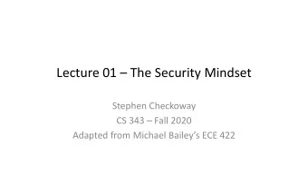 Lecture 01  The Security Mindset  Stephen Checkoway  CS 343  Fall 2020  Adapted from Michael