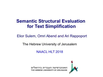 Semantic Structural Evaluation  for Text Simplification  Elior Sulem, Omri Abend and Ari Rappoport