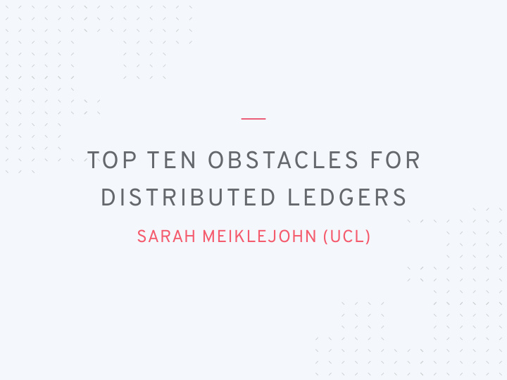 top ten obstacles for distributed ledgers
