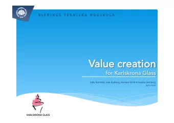 Value cr  alue creation eation  for Karlskrona Glass  Sally  Mohebbi,  Joel  Rydberg,