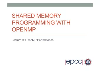 SHARED MEMORY  PROGRAMMING WITH OPENMP  Lecture 9: OpenMP Performance  2  A common scenario.....