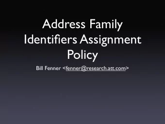 Address Family  Identifiers Assignment  Policy  Bill Fenner &lt;fenner@research.att.com&gt;  Who