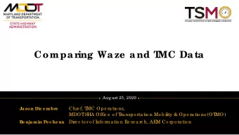 Compar  ing Waze  and T  MC Data  Aug ust 25, 2020  Chie f, T  MC Ope ra tio ns,  Jason Dic e mbr