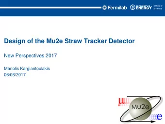Design of the Mu2e Straw Tracker Detector  New Perspectives 2017  Manolis Kargiantoulakis