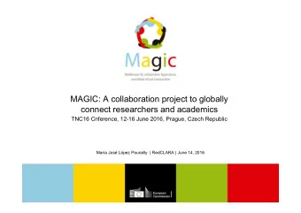 MAGIC: A collaboration project to globally  connect researchers and academics  TNC16 Cnference,